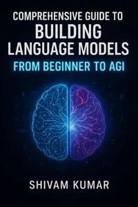 Comprehensive Guide to Building Language Models: From Beginner to AGI