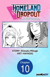 Homeland Dropout: The Time I Was Reincarnated as the Fourth Enchanter in the Entire World #010