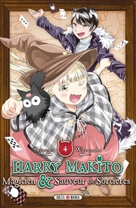 Shizumu Watanabe - Harry Makito, Magicien et Sauveur de Sorcières T04.