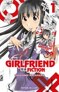 Shizumu Watanabe - My girlfriend is a fiction Tome 1 : .