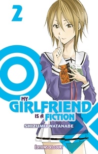 Shizumu Watanabe - My girlfriend is a fiction Tome 2 : .