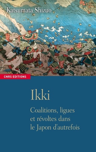 Ikki. Coalitions, ligues et révoltes dans le Japon d'autrefois