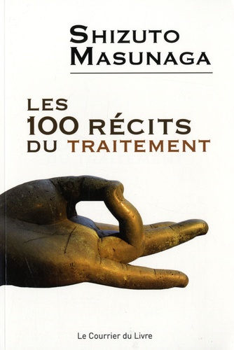 Shizuto Masunaga - Les 100 récits du traitement.