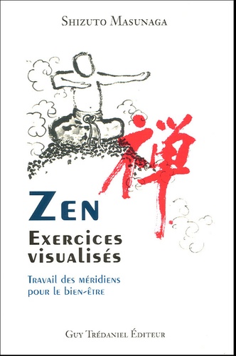 Zen, exercices visualisés. Travail des méridiens pour le bien-être