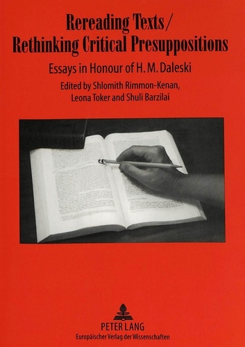 Shlomith Rimmon-Kenan et Leona Toker - Rereading Texts / Rethinking Critical Presuppositions - Essays in Honour of H. M. Daleski.