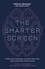 The Smarter Screen. What Your Business Can Learn from the Way Consumers Think Online