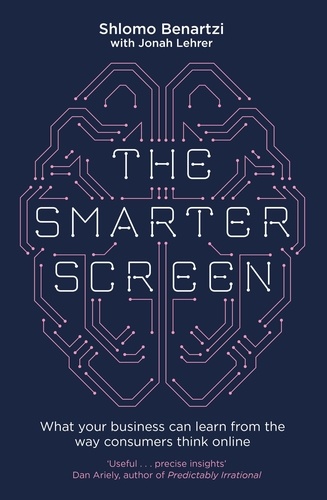 The Smarter Screen. What Your Business Can Learn from the Way Consumers Think Online