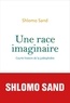 Shlomo Sand - Une race imaginaire - Courte histoire de la judéophobie.