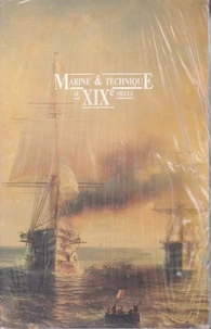Marine et technique au XIXe siècle : actes du colloque des 10-12 juin 1987