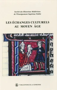 Les Echanges Culturels Au Moyen Age. Xxxiie Congres De La Shmes (Universite Du Littoral Cote D'Opale, Juin 2001)