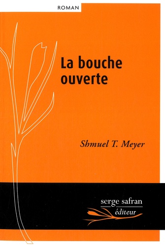 Shmuel-Thierry Meyer - La bouche ouverte.