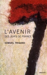 Shmuel Trigano - L'avenir des juifs de France.