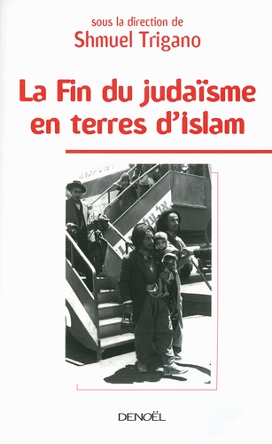 Shmuel Trigano - La fin du judaïsme en terre d'Islam.