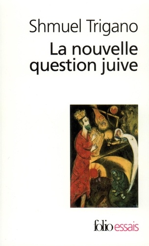 Shmuel Trigano - La Nouvelle Question Juive. L'Avenir D'Un Espoir.