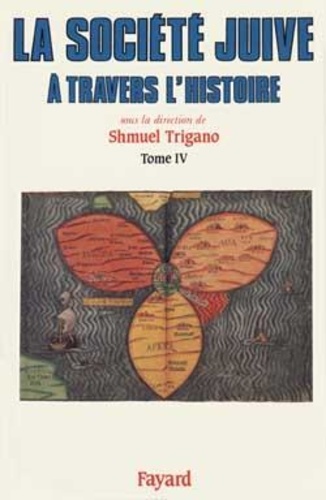 Shmuel Trigano - La Societe Juive A Travers L'Histoire. Tome 4, Le Peuple Monde.
