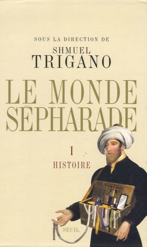 Shmuel Trigano - Le monde sépharade Coffret en 2 volumes : Tome 1, Histoire ; Tome 2, Civilisation.