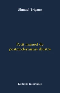Petit manuel de postmodernisme illustré