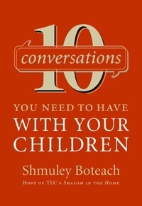 Shmuley Boteach - 10 Conversations You Need to Have with Your Children.