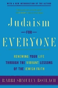 Shmuley Boteach - Judaism for Everyone - Renewing Your Life Through the Vibrant Lessons of the Jewish Faith.