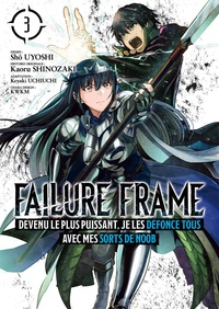 Shô Uyoshi et Kaoru Shinozaki - Failure Frame Tome 3 : .