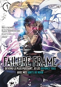 Shô Uyoshi et Kaoru Shinozaki - Failure Frame Tome 7 : .