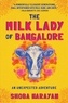 Shoba Narayan - The Milk Lady of Bangalore: An Unexpected Adventure.