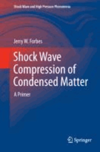 Shock Wave Compression of Condensed Matter - A Primer.