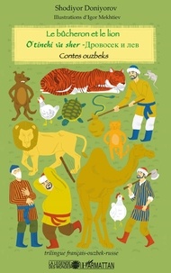 Shodiyor Doniyorov - Le bûcheron et le lion - Contes ouzbeks, édition français-ouzbek-russe.