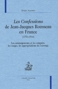 Shojiro Kuwase - Les Confessions de Jean-Jacques Rousseau en France (1770-1794) - Les aménagements et les censures, les usages, les appropriations de l'ouvrage.