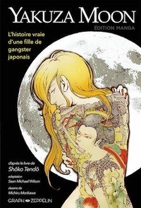 Shoko Tendo et Sean Michael Wilson - Yakuza Moon - L'histoire vraie d'une fille de gangster.
