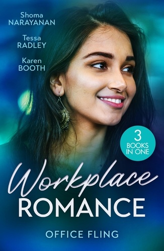 Shoma Narayanan et Tessa Radley - Workplace Romance: Office Fling - An Offer She Can't Refuse (Harlequin Office Romance Collection) / A Tangled Engagement / Between Marriage and Merger.