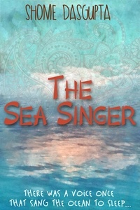 Shome Dasgupta - The Sea Singer.
