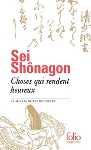 Shônagon Sei - Choses qui rendent heureux et autres notes de chevet.