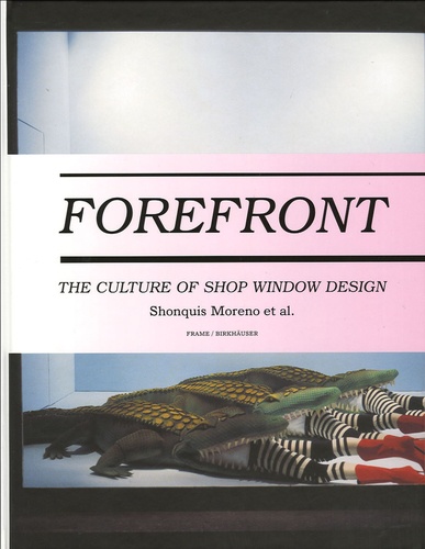 Shonquis Moreno - Forefront - The Culture of Shop Window Design.