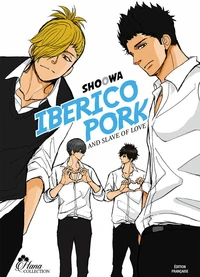 Iberico Pork and slave of love Tome 1