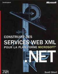 Construire Des Services Web Xml Pour La Plate-Forme Microsoft .Net