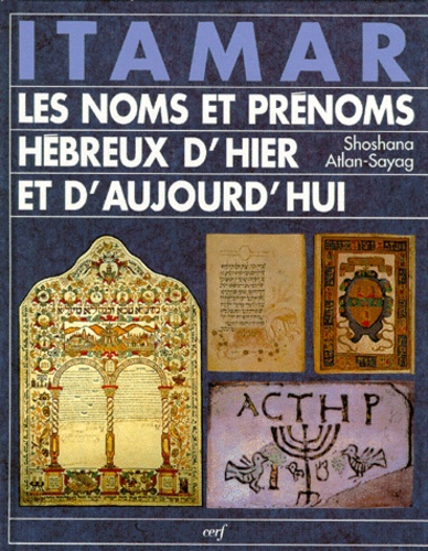 Shoshana Atlan-Sayag - Itamar. Les Noms Et Prenoms Hebreux D'Hier Et D'Aujourd'Hui.
