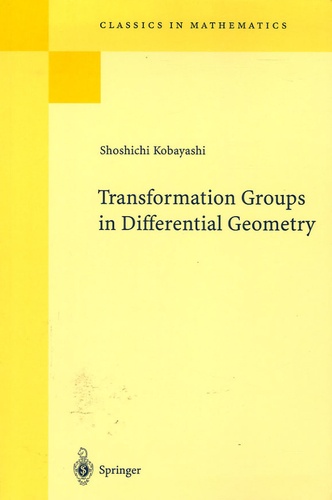 Shoshichi Kobayashi - Transformation Groups in Differential Geometry.