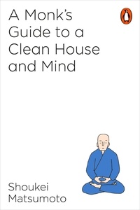 Shoukei Matsumoto - A Monk's Guide to a Clean House and Mind.