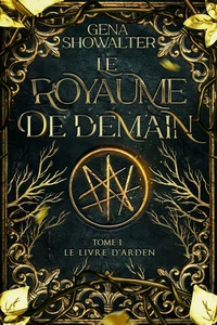 Le Royaume de demain - Le livre d'Arden, tome 1