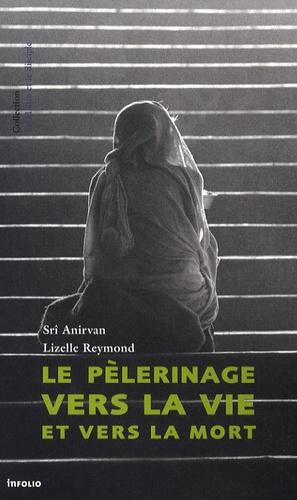  Shrî Anirvan et Lizelle Reymond - Le pèlerinage vers la vie et vers la mort.