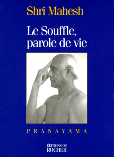 Shri Mahesh - Le Souffle, Parole De Vie. Pranayama.