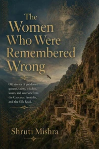 The Women Who Were Remembered Wrong