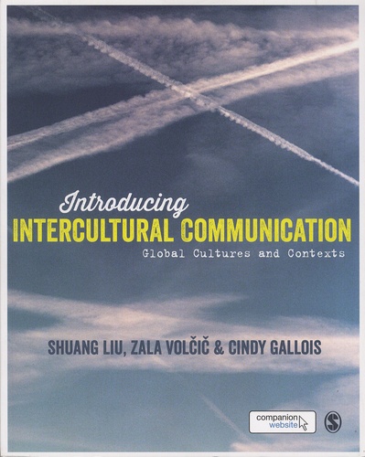 Shuang Liu et Zala Volcic - Introducing Intercultural Communication - Global Cultures and Contexts.