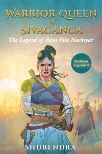  Shubendra - Warrior Queen of Sivaganga - The Legend of Rani Velu Nachiyar.