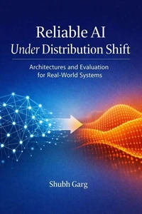 Reliable AI Under Distribution Shift: Architectures and Evaluation for Real-World Systems