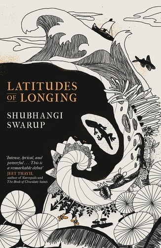 Latitudes of Longing. A prizewinning literary epic of the subcontinent, nature, climate and love