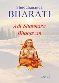 Shuddhananda Bharati - Adi Shankara Bhagavan - Biographie simple et complète d'Adi Shankara Bhagavan.