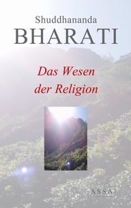Shuddhananda Bharati - Das Wesen der Religion - Blume der Liebe, Aum, Blühendes Lied reiner Energie !.