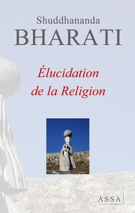 Shuddhananda Bharati - Élucidation de la religion - Samaya Vilakkam, la croyance en une Force Supérieure qui unit et différencie les hommes.